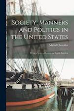 Society, Manners and Politics in the United States; Being a Series of Letters on North America 