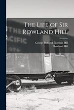 The Life of Sir Rowland Hill 