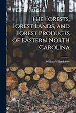 The Forests, Forest Lands, and Forest Products of Eastern North Carolina 