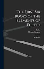 The First Six Books of the Elements of Euclid: With Notes 