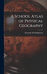 A School Atlas of Physical Geography 