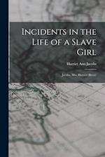 Incidents in the Life of a Slave Girl: Jacobs, Mrs. Harriet (Brent) 