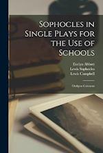 Sophocles in Single Plays for the Use of Schools: Oedipus Coloneus 
