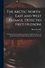 The Arctic North-East and West Passage. Detectio Freti Hudsoni: Or Hessel Gerritsz's Collection of Tracts by Himself, Massa and Dequir On the N.E. and