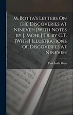M. Botta's Letters On the Discoveries at Nineveh [With Notes by J. Mohl] Tr. by C.T. [With] Illustrations of Discoveries at Nineveh 