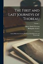 The First and Last Journeys of Thoreau: Lately Discovered Among His Unpublished Journals and Manuscripts; Volume 1 