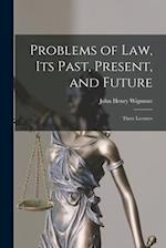 Problems of Law, Its Past, Present, and Future: Three Lectures 