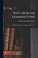 Post-Mortem Examinations: With Especial Reference to Medico-Legal Practice 