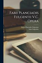 Fabii Planciadis Fulgentii V.C. Opera