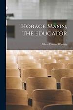 Horace Mann, the Educator 