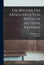 Die Bücher Des Apollonius Von Perga De Sectione Rationis
