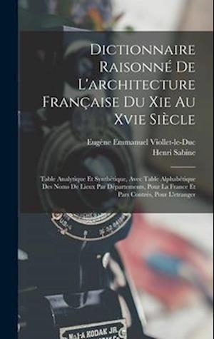 Dictionnaire Raisonné De L'architecture Française Du Xie Au Xvie Siècle