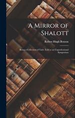 A Mirror of Shalott: Being a Collection of Tales Told at an Unprofessional Symposium 