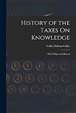 History of the Taxes On Knowledge: Their Origin and Repeal 