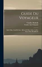 Guide Du Voyageur: Indo-Chine, Canal De Suez, Djibouti Et Harar Indes, Ceylan, Siam, Chine M'eridionale 