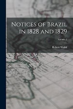 Notices of Brazil in 1828 and 1829; Volume 2