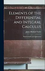 Elements of the Differential and Integral Calculus: With Examples and Applications 