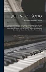 Queens of Song: Being Memoirs of Some of the Most Celebrated Female Vocalists Who Have Appeared On the Lyric Stage, From the Earliest Days of Opera to