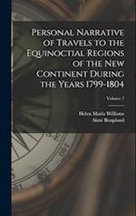 Personal Narrative of Travels to the Equinoctial Regions of the New Continent During the Years 1799-1804; Volume 7 