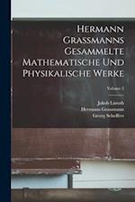 Hermann Grassmanns Gesammelte Mathematische Und Physikalische Werke; Volume 2