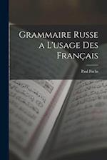 Grammaire Russe a L'usage Des Français