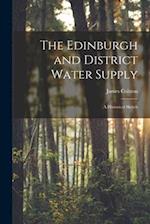 The Edinburgh and District Water Supply: A Historical Sketch 