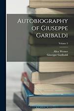 Autobiography of Giuseppe Garibaldi; Volume 3 