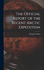 The Official Report of the Recent Arctic Expedition 