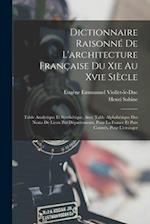 Dictionnaire Raisonné De L'architecture Française Du Xie Au Xvie Siècle