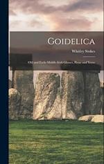 Goidelica: Old and Early-Middle-Irish Glosses, Prose and Verse 
