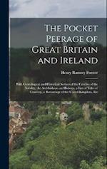 The Pocket Peerage of Great Britain and Ireland: With Genealogical and Historical Notices of the Families of the Nobility, the Archbishops and Bishops