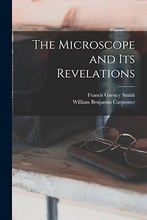 The Microscope and Its Revelations