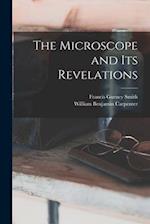 The Microscope and Its Revelations 