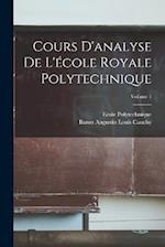 Cours D'analyse De L'école Royale Polytechnique; Volume 1