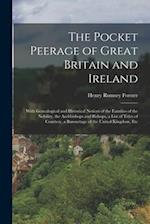 The Pocket Peerage of Great Britain and Ireland: With Genealogical and Historical Notices of the Families of the Nobility, the Archbishops and Bishops
