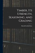 Timber, Its Strength, Seasoning, and Grading 