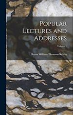 Popular Lectures and Addresses; Volume 1 