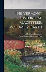The Vermont Historical Gazetteer, Volume 2, part 1 