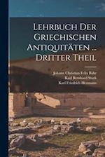 Lehrbuch Der Griechischen Antiquitäten ... Dritter Theil