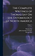 The Complete Writings of Thomas Say On the Entomology of North America; Volume 1 