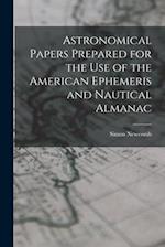 Astronomical Papers Prepared for the Use of the American Ephemeris and Nautical Almanac 