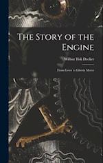 The Story of the Engine: From Lever to Liberty Motor 