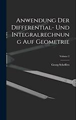 Anwendung Der Differential- Und Integralrechnung Auf Geometrie; Volume 2