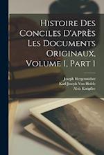 Histoire Des Conciles D'après Les Documents Originaux, Volume 1, part 1