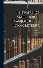 Histoire De Marguerite D'anjou, Reine D'angleterre; Volume 1