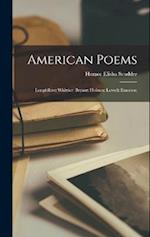 American Poems: Longfellow: Whittier: Bryant: Holmes: Lowell: Emerson 