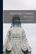 Freston Tower: A Tale of the Times of Cardinal Wolsey 
