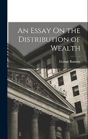 An Essay On the Distribution of Wealth