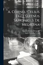 A. Cornel. Celsus Et Q. Serenus Samonicus De Medicina