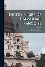 Dictionnaire De L'académie Françoise 